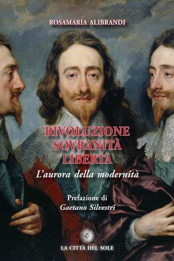 Rivoluzione sovranità libertà. L'aurora della modernità - Rosamaria Alibrandi - Libro La Città del Sole 2015 | Libraccio.it
