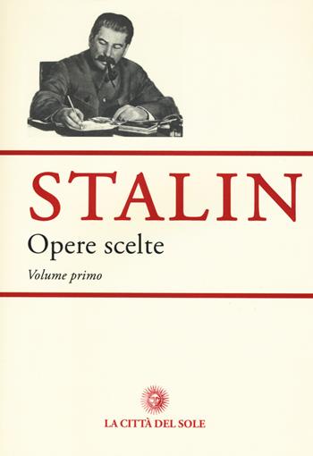 Opere scelte. Vol. 1 - Iosif V. Stalin - Libro La Città del Sole 2015 | Libraccio.it