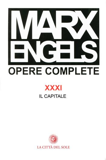 Opere complete. Vol. 31 - Karl Marx, Friedrich Engels - Libro La Città del Sole 2011 | Libraccio.it