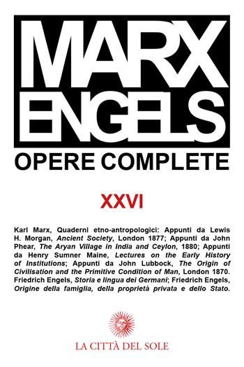 Opere complete. Vol. 26: Scritti etno-antropologici. - Karl Marx, Friedrich Engels - Libro La Città del Sole 2020 | Libraccio.it