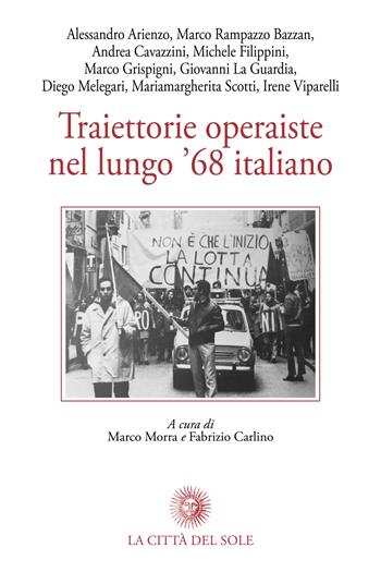 Traiettorie operaiste nel lungo '68 italiano  - Libro La Città del Sole 2020 | Libraccio.it