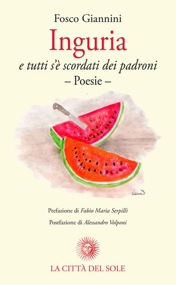 Inguria e tutti s'è scordati dei padroni - Fosco Giannini - Libro La Città del Sole 2019 | Libraccio.it