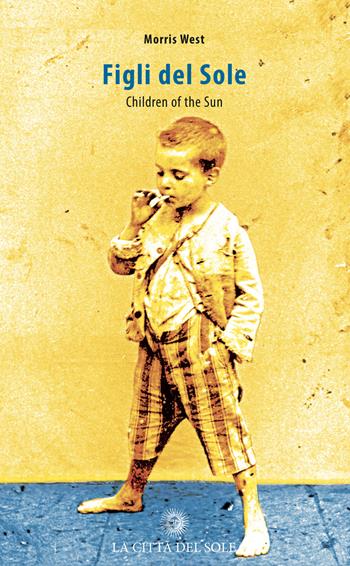 Figli del sole. Children of the Sun - Morris West - Libro La Città del Sole 2019 | Libraccio.it