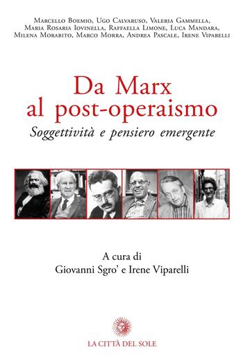 Da Marx al post-operaismo. Soggettività e pensiero emergente  - Libro La Città del Sole 2018, La foresta e gli alberi | Libraccio.it