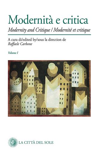 Modernità e critica-Modernity and critique-Modernité et critique  - Libro La Città del Sole 2022, Crisi e critica | Libraccio.it