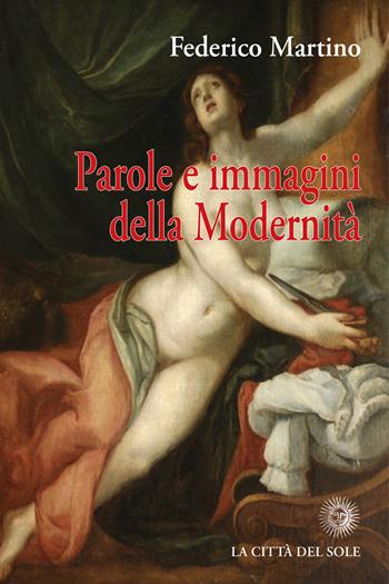 Parole e immagini della modernità - Federico Martino - Libro La Città del Sole 2020 | Libraccio.it