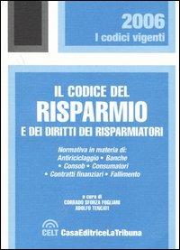 Il codice del risparmio e dei diritti dei risparmiatori  - Libro La Tribuna 2006, I codici vigenti | Libraccio.it