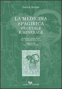La medicina spagirica vegetale e minerale - Patrick Rivière - Libro Falzea 2007, Saggi | Libraccio.it