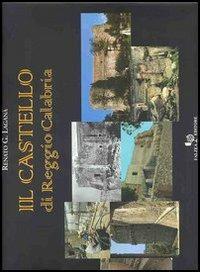 Il castello di Reggio Calabria - Renato Laganà - Libro Falzea 2002 | Libraccio.it