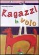 Ragazzi in volo - Alessandro Pesaola - Libro Falzea 2003, Il melograno | Libraccio.it