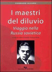 I maestri del diluvio. Viaggio nella Russia sovietica - Corrado Alvaro - Libro Falzea 2004 | Libraccio.it