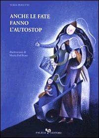 Anche le fate fanno l'autostop - Syria Poletti - Libro Falzea 2004, I falchi | Libraccio.it