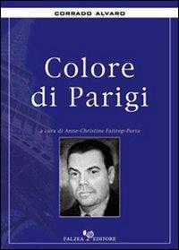 Colore di Parigi - Corrado Alvaro - Libro Falzea 2006 | Libraccio.it