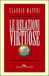 Le relazioni virtuose - Claudio Maffei - Libro Falzea 2005 | Libraccio.it