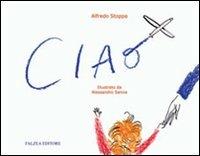 Ciao. Ediz. illustrata - Alfredo Stoppa - Libro Falzea 2007, Albi illustrati | Libraccio.it