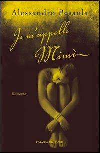 Je m'appelle Mimì - Alessandro Pesaola - Libro Falzea 2007 | Libraccio.it