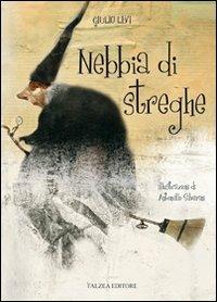 Nebbia di streghe. Ediz. illustrata - Giulio Levi - Libro Falzea 2008, I falchi | Libraccio.it