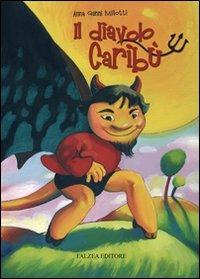 Il diavoletto Caribù. Ediz. illustrata - Anna Genni Miliotti, Greta Bisandola - Libro Falzea 2008, Il melograno | Libraccio.it
