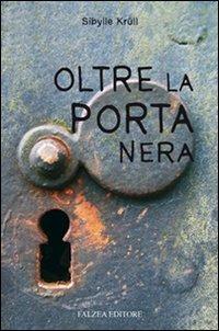 Oltre la porta nera - Sibylle Krüll - Libro Falzea 2008, Giovani adulti | Libraccio.it