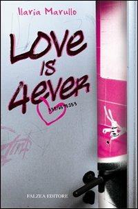 Love is 4 ever - Ilaria Marullo - Libro Falzea 2008, Giovani adulti | Libraccio.it