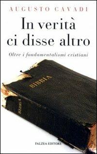 In verità, in verità ci disse altro - Augusto Cavadi - Libro Falzea 2008, Saggi | Libraccio.it