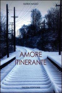 Amore itinerante - Mara Nasso - Libro Falzea 2009, Romanzi | Libraccio.it