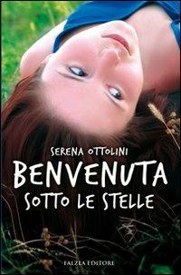 Benvenuta sotto le stelle - Serena Ottolini - Libro Falzea 2009, Giovani adulti | Libraccio.it