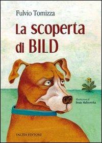 La scoperta di Bild - Fulvio Tomizza - Libro Falzea 2010, I falchi | Libraccio.it