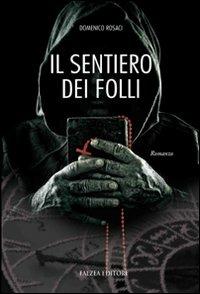 Il sentiero dei folli - Domenico Rosaci - Libro Falzea 2010, Romanzi | Libraccio.it