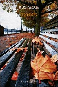 Ti prometto - Indro Pezzolla - Libro Falzea 2011, Istanti | Libraccio.it