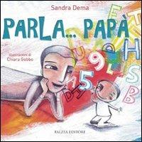 Parla... papà - Sandra Dema - Libro Falzea 2011 | Libraccio.it
