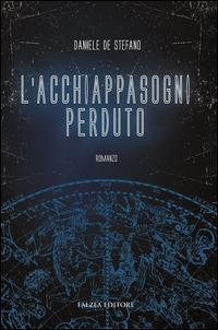 L'acchiappasogni perduto - Daniele De Stefano - Libro Falzea 2014, Romanzi | Libraccio.it
