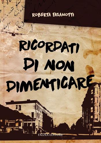 Ricordati di non dimenticare - Roberta Fasanotti - Libro Falzea 2016, Romanzi | Libraccio.it