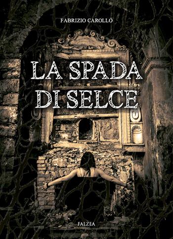 La spada di selce - Fabrizio Carollo - Libro Falzea 2020, Romanzi | Libraccio.it
