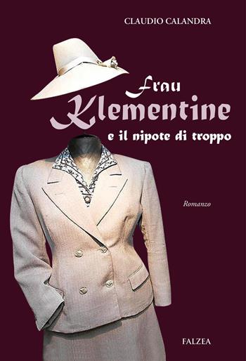 Frau Klementine e il nipote di troppo - Claudio Calandra - Libro Falzea 2020, Istanti | Libraccio.it