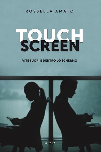 Touch screen. Vite fuori e dentro lo schermo - Rossella Amato - Libro Falzea 2022, Romanzi | Libraccio.it