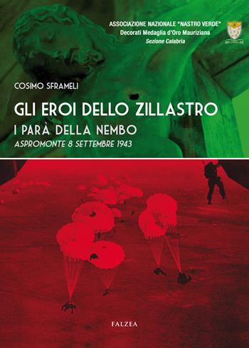 Gli eroi dello Zillastro. I parà della Nembo - Cosimo Sframeli - Libro Falzea 2024, Saggi | Libraccio.it