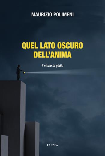 Quel lato oscuro dell'anima. 7 storie in giallo - Maurizio Polimeni - Libro Falzea 2023 | Libraccio.it
