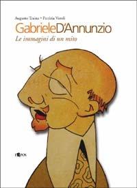Gabriele D'Annunzio. Le immagini di un mito - Augusto Traina, Patrizia Veroli - Libro L'Epos 2003, Talismani | Libraccio.it