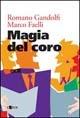 Magia del coro - Romano Gandolfi, Marco Faelli - Libro L'Epos 2004, Interludi con musica | Libraccio.it