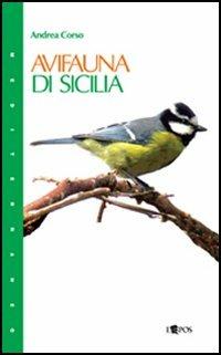 Avifauna di Sicilia - Andrea Corso - Libro L'Epos 2005, Mediterraneo | Libraccio.it