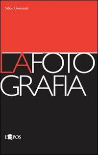 La fotografia - Silvio Governali - Libro L'Epos 2008, Artefatto | Libraccio.it
