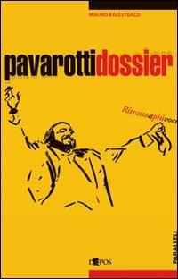Pavarotti dossier - Mauro Balestrazzi - Libro L'Epos 2009, Paralleli | Libraccio.it