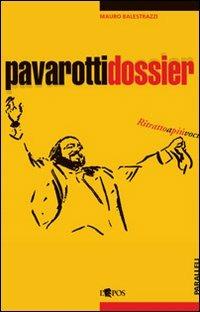 Pavarotti dossier - Mauro Balestrazzi - Libro L'Epos 2009, Paralleli | Libraccio.it