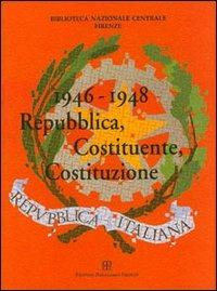 1946-1948. Repubblica, Costituente, Costituzione. Catalogo della mostra (Firenze, 7 ottobre-19 dicembre 1998)  - Libro Polistampa 1998 | Libraccio.it