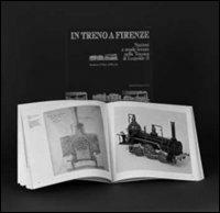In treno a Firenze. Stazioni e strade ferrate nella Toscana di Leopoldo II. Catalogo della mostra  - Libro Polistampa 1998 | Libraccio.it