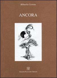 Ancora - Mihaela Cernitu - Libro Polistampa 1998, Sagittaria | Libraccio.it