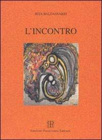 L' incontro - Rita Baldassarri - Libro Polistampa 1998 | Libraccio.it