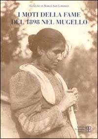 I moti della fame del 1898 nel Mugello - Leonardo Maretti, Leonardo Pieri, Marco Sagrestani - Libro Polistampa 1998 | Libraccio.it