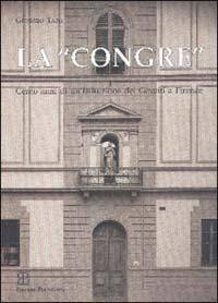La congre. Cento anni di un'istituzione dei gesuiti a Firenze - Giorgio Tani - Libro Polistampa 1998 | Libraccio.it